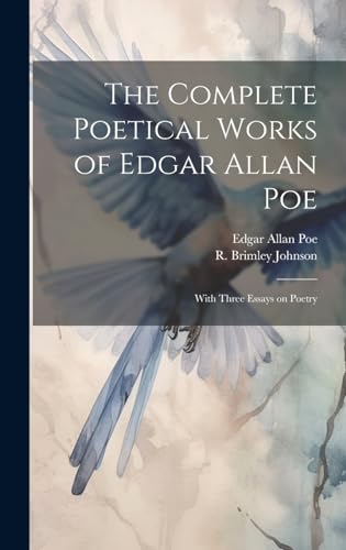 Imagen de archivo de The Complete Poetical Works of Edgar Allan Poe: With Three Essays on Poetry a la venta por Ria Christie Collections