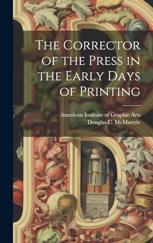 Imagen de archivo de The Corrector of the Press in the Early Days of Printing a la venta por Ria Christie Collections