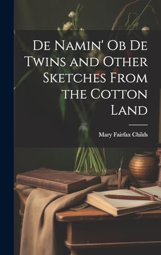 Stock image for De Namin' ob de Twins and Other Sketches From the Cotton Land for sale by PBShop.store US