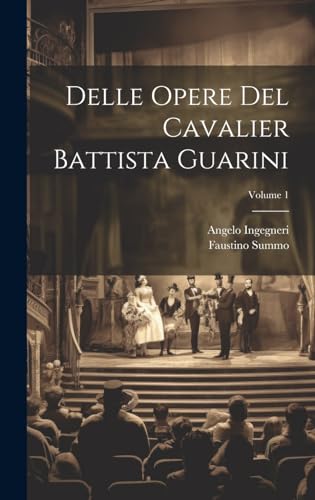 Imagen de archivo de Delle Opere Del Cavalier Battista Guarini; Volume 1 a la venta por PBShop.store US