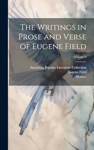 Stock image for The Writings in Prose and Verse of Eugene Field; Volume 9 for sale by Ria Christie Collections