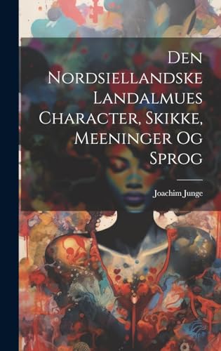 Stock image for Den Nordsiellandske Landalmues Character, Skikke, Meeninger Og Sprog for sale by THE SAINT BOOKSTORE