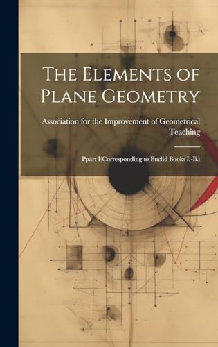 Immagine dell'editore per The Elements of Plane Geometry: Ppart I(Corresponding to Euclid Books I.-Ii.) venduto da Ria Christie Collections