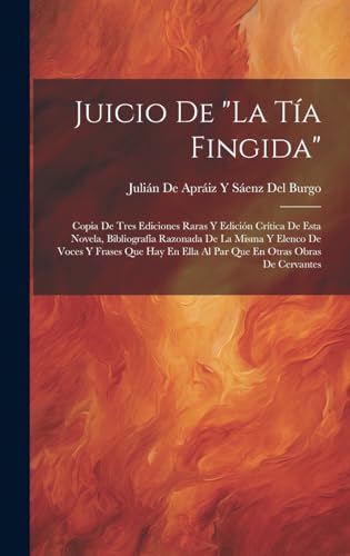 Imagen de archivo de JUICIO DE "LA TA FINGIDA". COPIA DE TRES EDICIONES RARAS Y EDICIN CRTICA DE ESTA NOVELA, BIBLIOGRAFA RAZONADA DE LA MISMA Y ELENCO DE VOCES Y FRASES QUE HAY EN ELLA AL PAR QUE EN OTRAS OBRAS DE CERVANTES a la venta por KALAMO LIBROS, S.L.