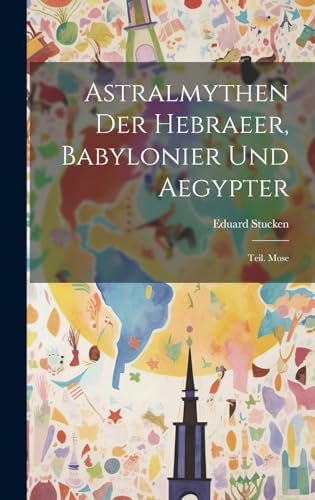 Stock image for Astralmythen Der Hebraeer, Babylonier Und Aegypter for sale by PBShop.store US