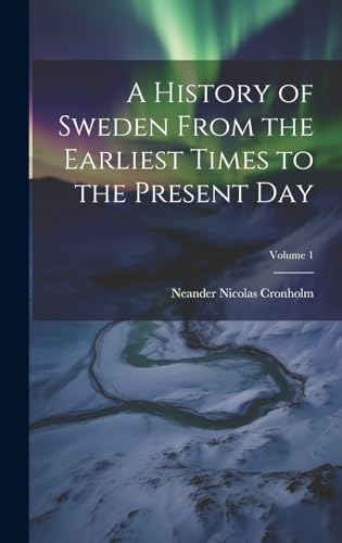 Stock image for A A History of Sweden From the Earliest Times to the Present Day; Volume 1 for sale by PBShop.store US