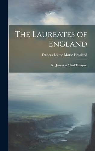 9781019984307: The Laureates of England: Ben Jonson to Alfred Tennyson