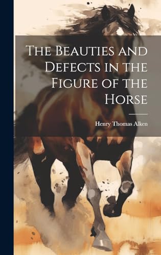 Imagen de archivo de The The Beauties and Defects in the Figure of the Horse a la venta por PBShop.store US