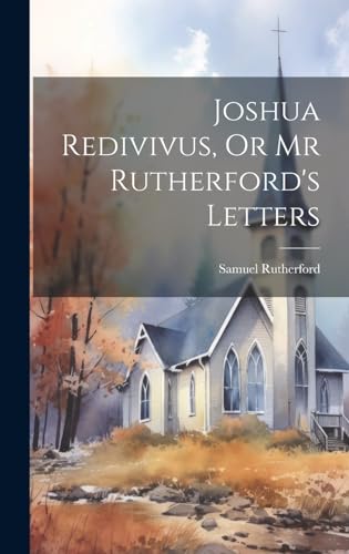 Stock image for Joshua Redivivus, Or Mr Rutherford's Letters for sale by PBShop.store US