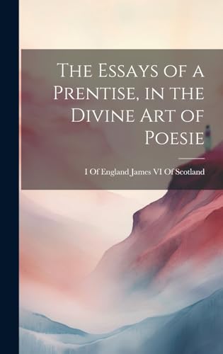 9781020003332: The Essays of a Prentise, in the Divine Art of Poesie
