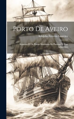Stock image for Porto De Aveiro: Separata D' Os Portos Maritimos De Portugal E Ilhas Adjacentes for sale by THE SAINT BOOKSTORE