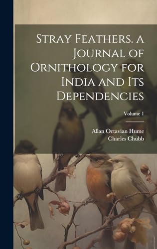 9781020005541: Stray Feathers. a Journal of Ornithology for India and Its Dependencies; Volume 1