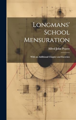 Stock image for Longmans' School Mensuration: With an Additional Chapter and Exercises for sale by THE SAINT BOOKSTORE