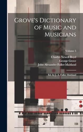 Stock image for Grove's Dictionary of Music and Musicians: Ed. by J. A. Fuller Maitland; Volume 5 for sale by Ria Christie Collections