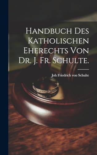 Beispielbild fr Handbuch des katholischen Eherechts von Dr. J. Fr. Schulte. zum Verkauf von PBShop.store US