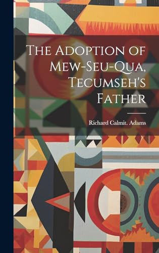 Stock image for The The Adoption of Mew-seu-qua, Tecumseh's Father for sale by PBShop.store US