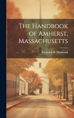 Imagen de archivo de The The Handbook of Amherst, Massachusetts a la venta por PBShop.store US