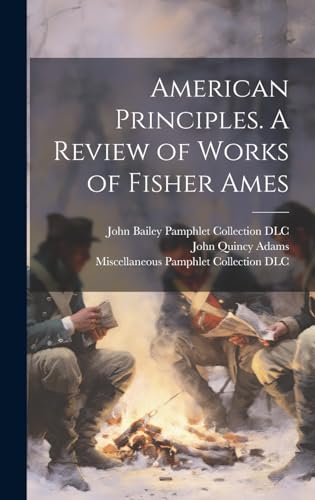 Stock image for American Principles. A Review of Works of Fisher Ames for sale by Ria Christie Collections
