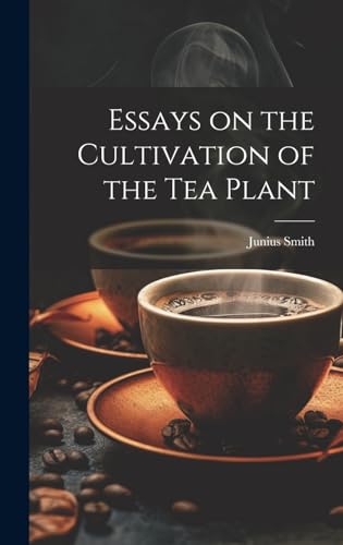 Stock image for Essays on the Cultivation of the tea Plant for sale by PBShop.store US