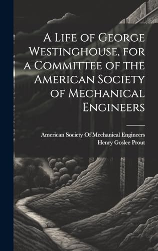 9781020020810: A Life of George Westinghouse, for a Committee of the American Society of Mechanical Engineers