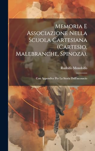 Beispielbild fr Memoria E Associazione Nella Scuola Cartesiana (Cartesio, Malebranche, Spinoza).: Con Appendice Per La Storia Dell'inconscio zum Verkauf von THE SAINT BOOKSTORE