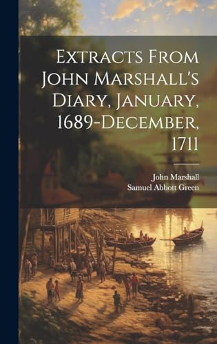 Stock image for Extracts From John Marshall's Diary, January, 1689-December, 1711 for sale by PBShop.store US