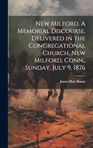 Stock image for New Milford. A Memorial Discourse, Delivered in the Congregational Church, New Milford, Conn., Sunday, July 9, 1876 for sale by THE SAINT BOOKSTORE