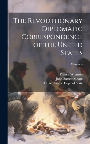 9781020031144: The Revolutionary Diplomatic Correspondence of the United States; Volume 4