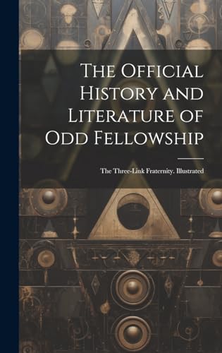 Stock image for The The Official History and Literature of Odd Fellowship for sale by PBShop.store US