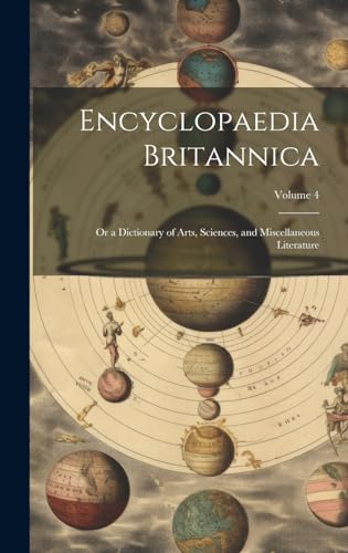 Beispielbild fr Encyclopaedia Britannica; Or a Dictionary of Arts, Sciences, and Miscellaneous Literature; Volume 4 zum Verkauf von PBShop.store US