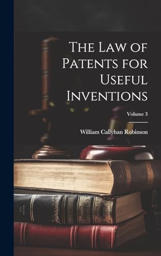 Stock image for The The Law of Patents for Useful Inventions; Volume 3 for sale by PBShop.store US