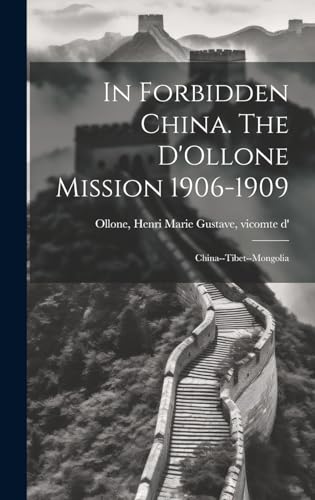 Stock image for In Forbidden China. The D'Ollone Mission 1906-1909; China--Tibet--Mongolia for sale by PBShop.store US