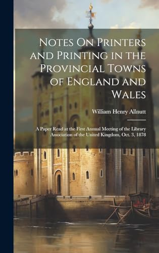 Beispielbild fr Notes On Printers and Printing in the Provincial Towns of England and Wales zum Verkauf von PBShop.store US