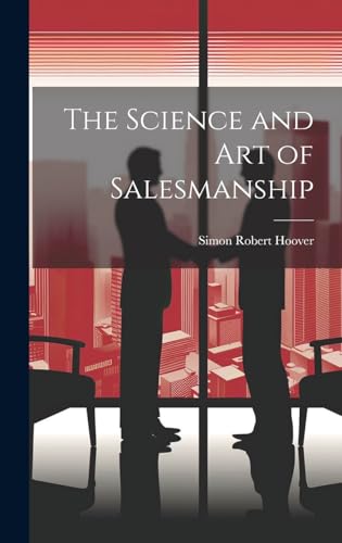 Imagen de archivo de The The Science and Art of Salesmanship a la venta por PBShop.store US