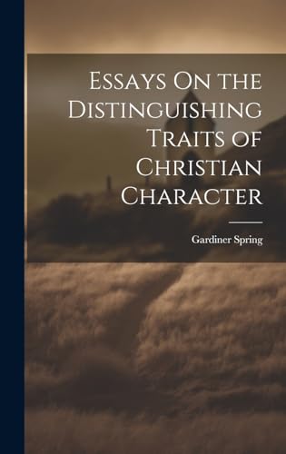 Stock image for Essays On the Distinguishing Traits of Christian Character for sale by GreatBookPrices