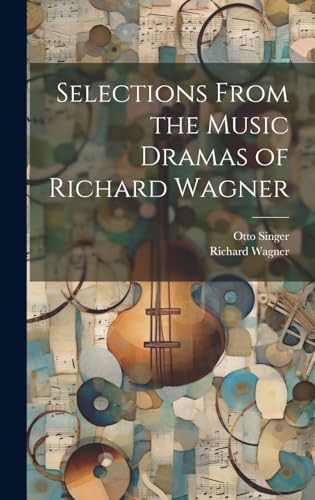 Stock image for Selections From the Music Dramas of Richard Wagner for sale by PBShop.store US