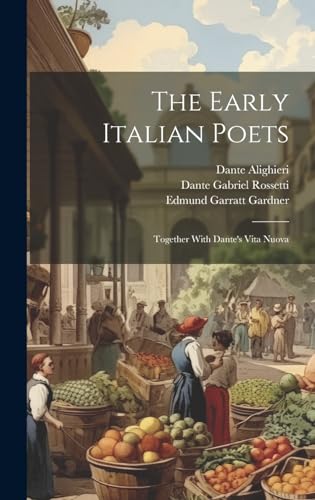 Stock image for The Early Italian Poets: Together With Dante's Vita Nuova for sale by Ria Christie Collections