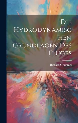 Stock image for Die Die Hydrodynamischen Grundlagen Des Fluges for sale by PBShop.store US