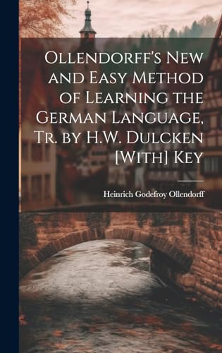 Stock image for Ollendorff's New and Easy Method of Learning the German Language, Tr. by H.W. Dulcken [With] Key for sale by PBShop.store US