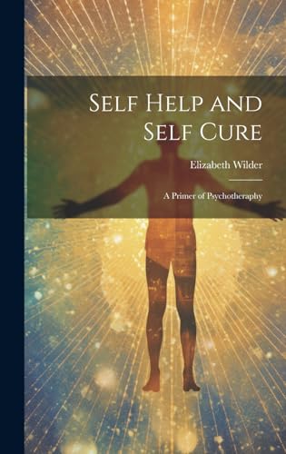 Stock image for Self Help and Self Cure: A Primer of Psychotheraphy for sale by THE SAINT BOOKSTORE