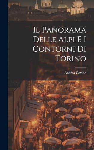 Beispielbild fr Il Il Panorama Delle Alpi E I Contorni Di Torino zum Verkauf von PBShop.store US