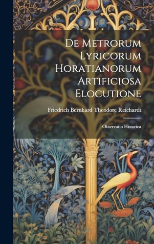 Stock image for De Metrorum Lyricorum Horatianorum Artificiosa Elocutione: Observatio Historica for sale by THE SAINT BOOKSTORE