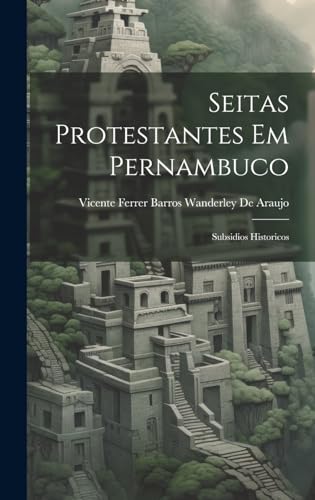 Stock image for Seitas Protestantes Em Pernambuco: Subsidios Historicos for sale by THE SAINT BOOKSTORE