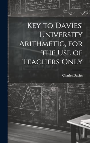 Immagine dell'editore per Key to Davies' University Arithmetic, for the Use of Teachers Only venduto da Ria Christie Collections
