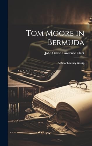 9781020065569: Tom Moore in Bermuda: A Bit of Literary Gossip