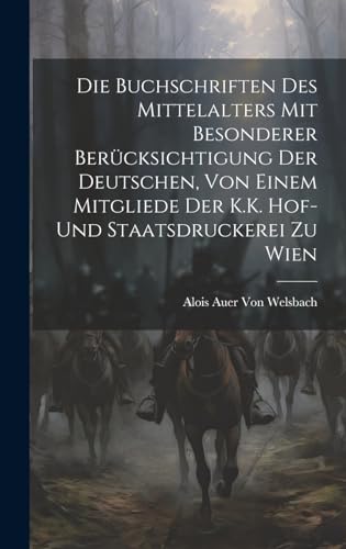 Stock image for Die Buchschriften des Mittelalters mit besonderer Berücksichtigung der deutschen, von einem Mitgliede Der K.K. Hof-und Staatsdruckerei zu Wien for sale by THE SAINT BOOKSTORE