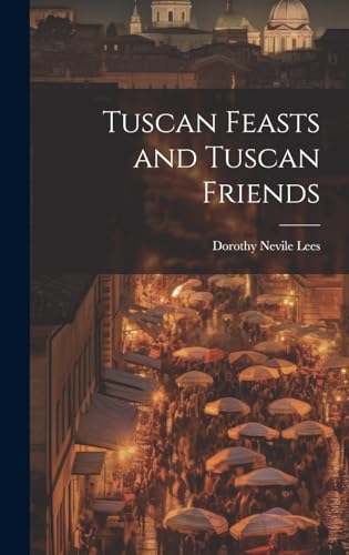 Stock image for Tuscan Feasts and Tuscan Friends for sale by PBShop.store US