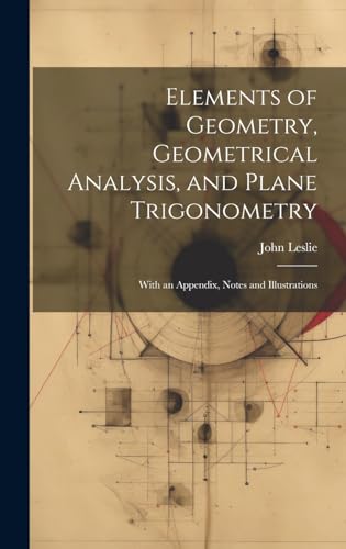 Stock image for Elements of Geometry, Geometrical Analysis, and Plane Trigonometry for sale by PBShop.store US