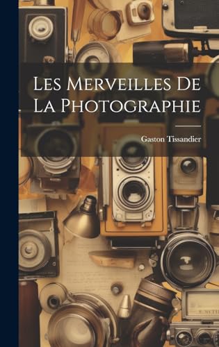 Stock image for Les Merveilles De La Photographie for sale by PBShop.store US