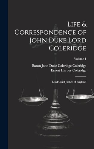 Stock image for Life & Correspondence of John Duke Lord Coleridge: Lord Chief Justice of England; Volume 1 for sale by THE SAINT BOOKSTORE